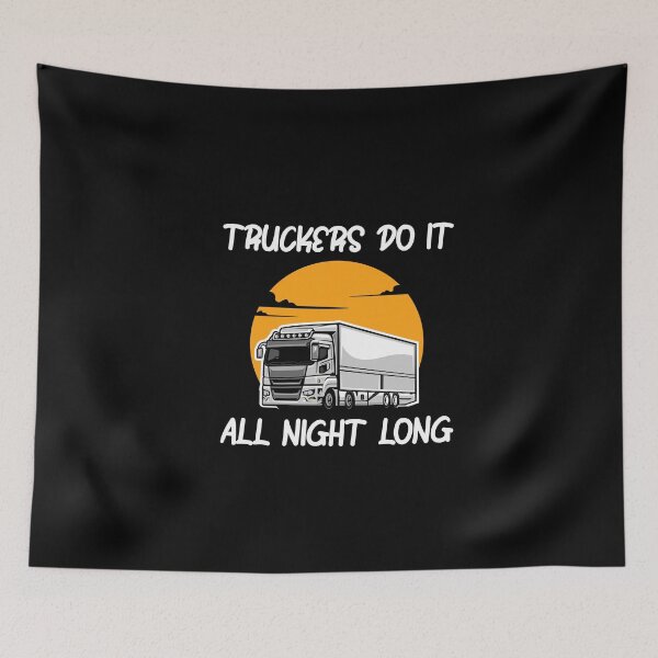 Item preview,  Truckers Do It All Night Long Tractor Trailer designed and sold by ShopSmart213.