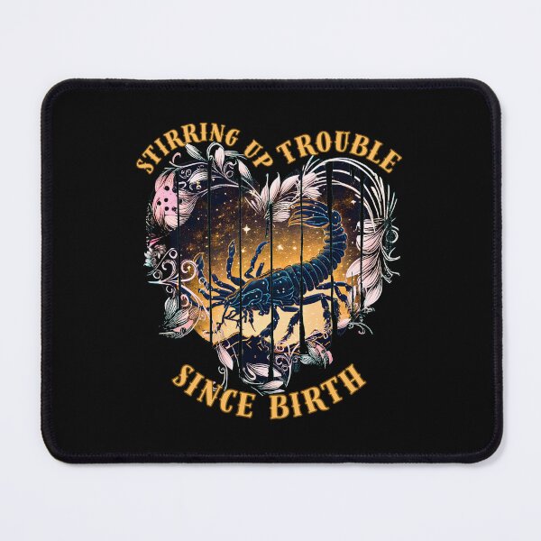 Item preview, Stirring Up Trouble Since Birth. scorpio season designed and sold by ZodiacWonders.