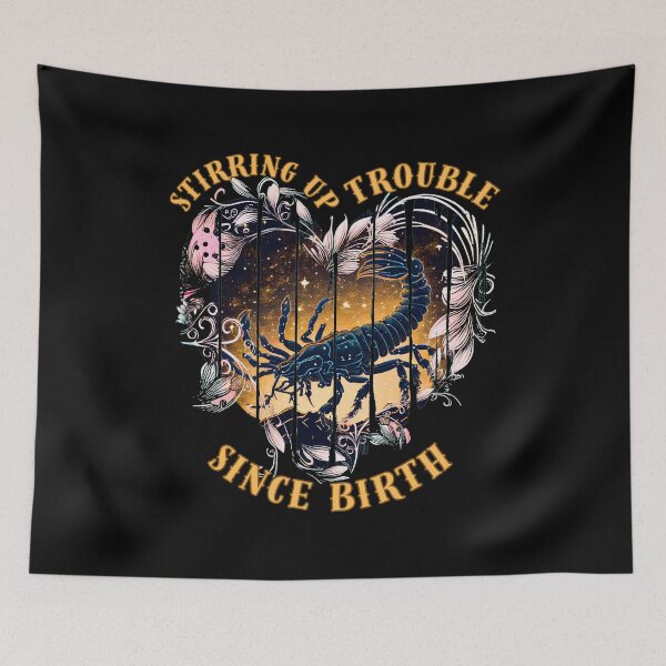 Item preview, Stirring Up Trouble Since Birth. scorpio season designed and sold by ZodiacWonders.