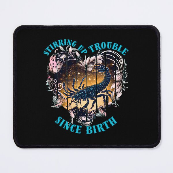 Item preview, Stirring Up Trouble Since Birth. scorpio traits, designed and sold by ZodiacWonders.