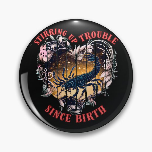 Item preview, Stirring Up Trouble Since Birth. scorpio star sign designed and sold by ZodiacWonders.