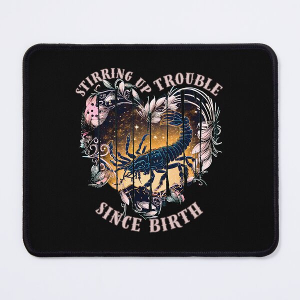 Item preview, Stirring Up Trouble Since Birth. scorpio funny designed and sold by ZodiacWonders.