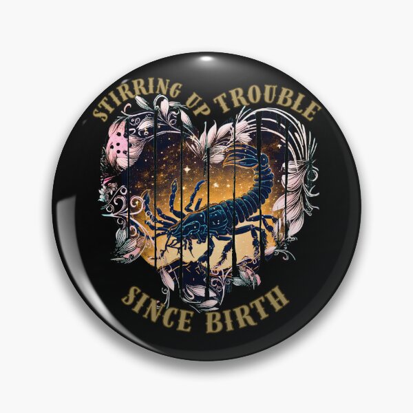 Item preview, Stirring Up Trouble Since Birth. scorpio symbol designed and sold by ZodiacWonders.