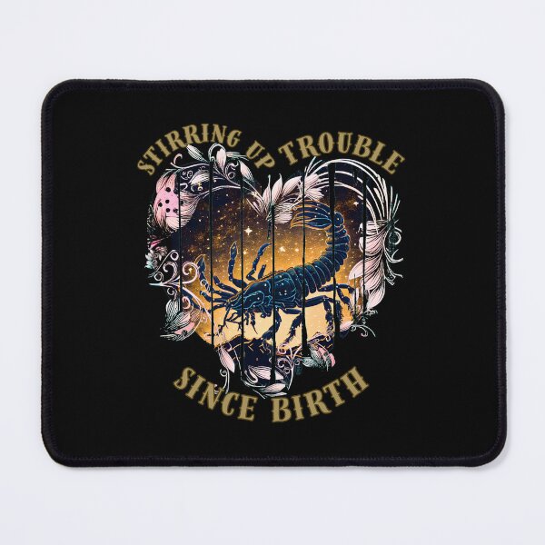 Item preview, Stirring Up Trouble Since Birth. scorpio symbol designed and sold by ZodiacWonders.