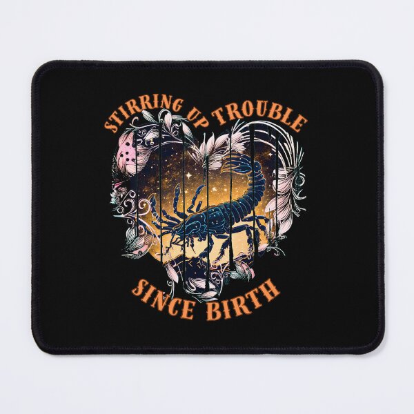 Item preview, Stirring Up Trouble Since Birth. scorpio november designed and sold by ZodiacWonders.