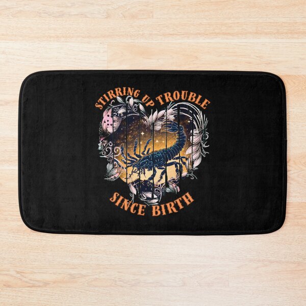 Item preview, Stirring Up Trouble Since Birth. scorpio november designed and sold by ZodiacWonders.
