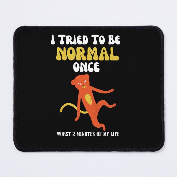 Item preview, Funny I Tried To Be Normal Once Worst 2 Minutes Of My Life designed and sold by MagicSD Designs.