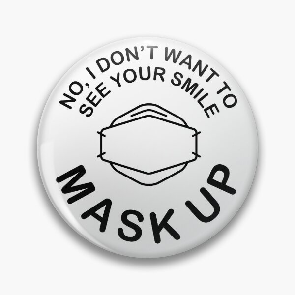 Item preview, No, I don't want to see your smile. MASK UP. designed and sold by sarahwlongcovid.