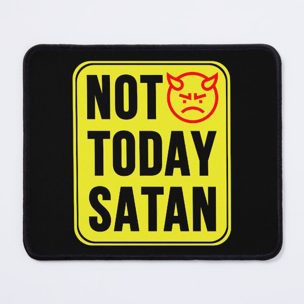 Item preview, Not Today Satan designed and sold by MarkMySign.