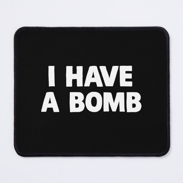 Item preview, I Have a Bomb Prank. Dark Humor. Controversial Explosive Joke designed and sold by SillyMerchant.
