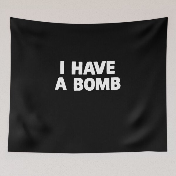 Item preview, I Have a Bomb Prank. Dark Humor. Controversial Explosive Joke designed and sold by SillyMerchant.