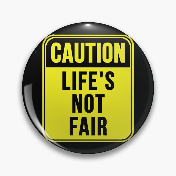 Item preview, Life's Not Fair designed and sold by MarkMySign.