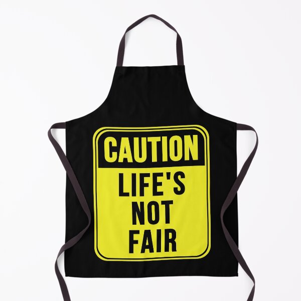 Item preview, Life's Not Fair designed and sold by MarkMySign.