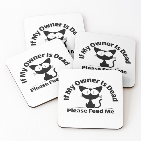 Item preview, If my owner is dead, please feed me. | Quote About cat  designed and sold by AnimalWorldArtt.
