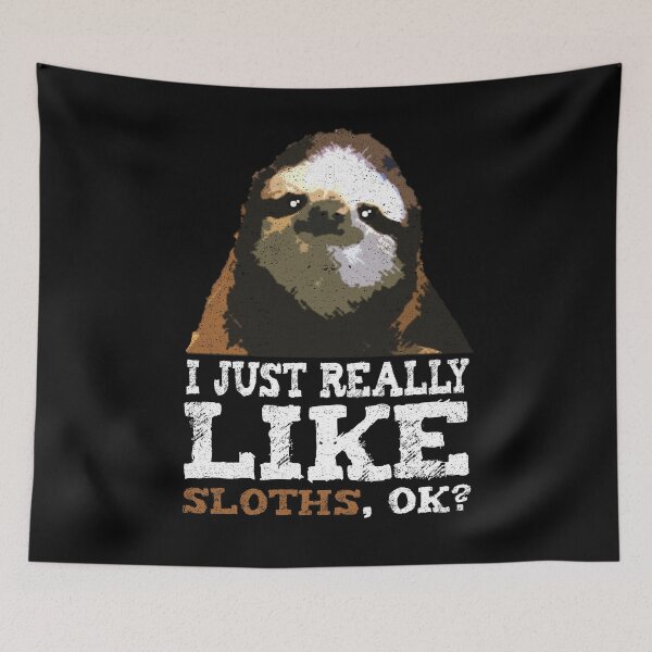 Item preview, I Just Really Like Sloths OK Funny Sleep Slow Lazy  designed and sold by Pricity Designs.
