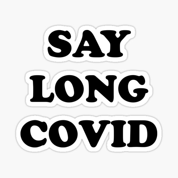 Item preview, Say Long COVID (black text) designed and sold by sarahwlongcovid.