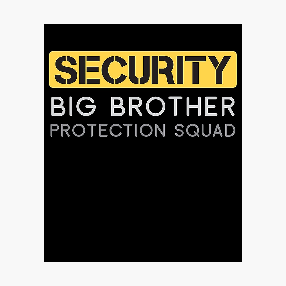 Security Big Brother Protection Squad Funny Bro Tee Poster By Kieranight Redbubble