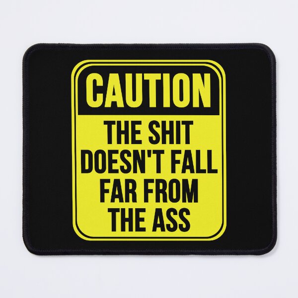Item preview, The Shit Doesn't Fall Far From The Ass designed and sold by MarkMySign.