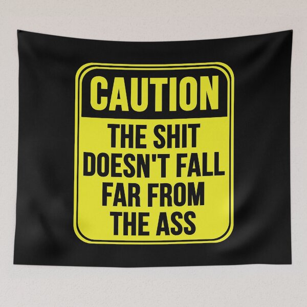 Item preview, The Shit Doesn't Fall Far From The Ass designed and sold by MarkMySign.