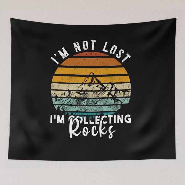 Item preview, I'm Not Lost I'm Collecting Rocks Meme designed and sold by ArabCorner.