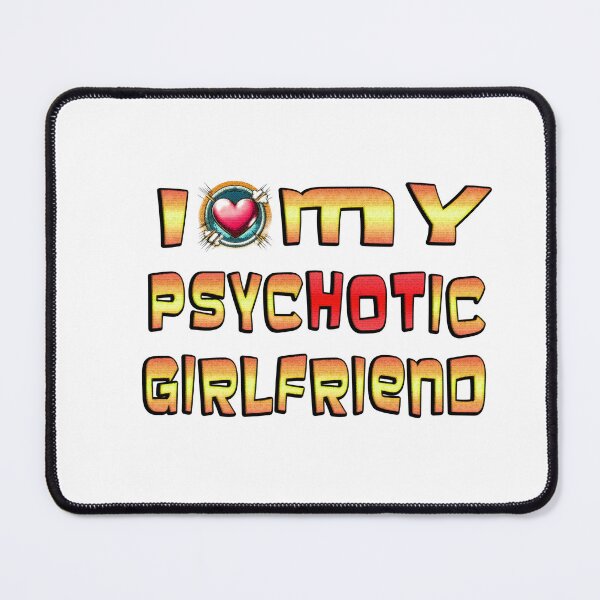 Item preview, I Love My Psychotic Girlfriend  designed and sold by Icerizeartx.