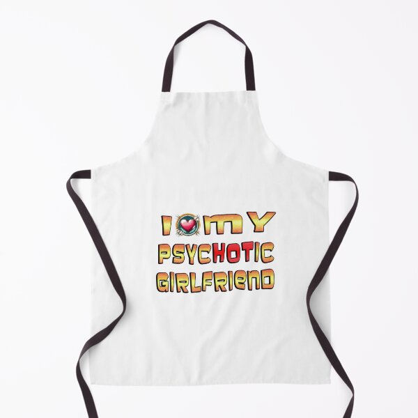 Item preview, I Love My Psychotic Girlfriend designed and sold by Icerizeartx.