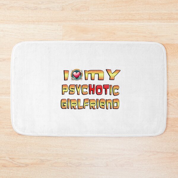 Item preview, I Love My Psychotic Girlfriend  designed and sold by Icerizeartx.