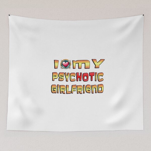 Item preview, I Love My Psychotic Girlfriend  designed and sold by Icerizeartx.