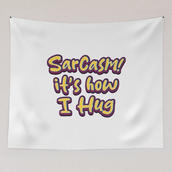 Item preview, Sarcasm It's How I Hug - Funny Quote designed and sold by Whimsical  Thinker.