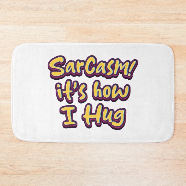 Item preview, Sarcasm It's How I Hug - Funny Quote designed and sold by Whimsical  Thinker.