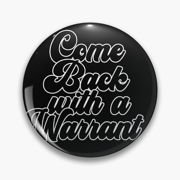 Item preview, Come Back with a Warrant Funny   designed and sold by EastLosStilo.