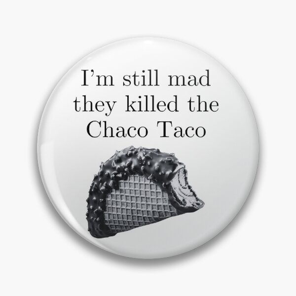 Item preview, I'm still mad they killed the Chaco Taco designed and sold by Your Entire Sense Of Identity.