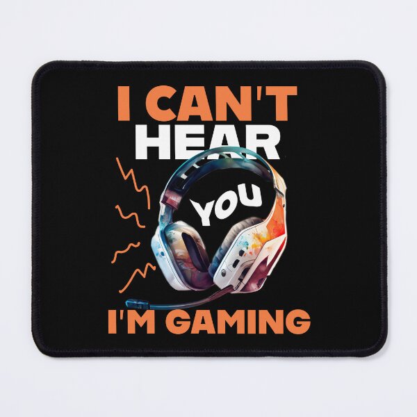 Item preview, I Can't Hear You I'm Gaming designed and sold by OneFineGem.