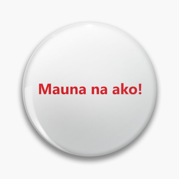 Item preview, Mauna na ako ! = I'm heading out ! TAGALOG designed and sold by PabloBSanchez.