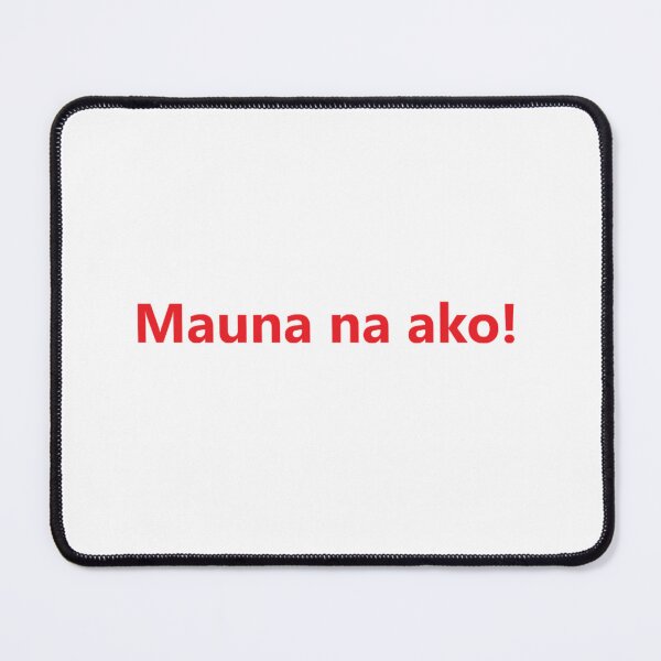 Item preview, Mauna na ako ! = I'm heading out ! TAGALOG designed and sold by PabloBSanchez.