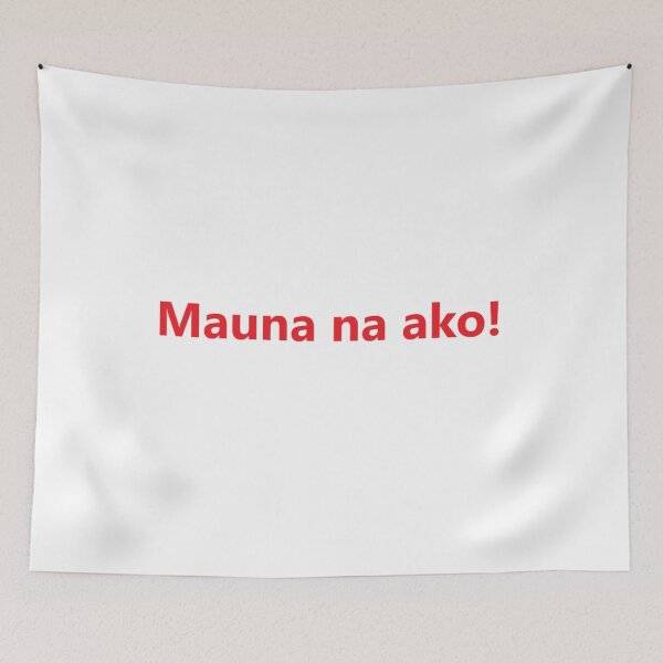 Item preview, Mauna na ako ! = I'm heading out ! TAGALOG designed and sold by PabloBSanchez.