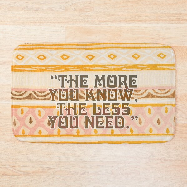 Item preview, The more you know the less you need, Aboriginal quote designed and sold by Mauswohn.