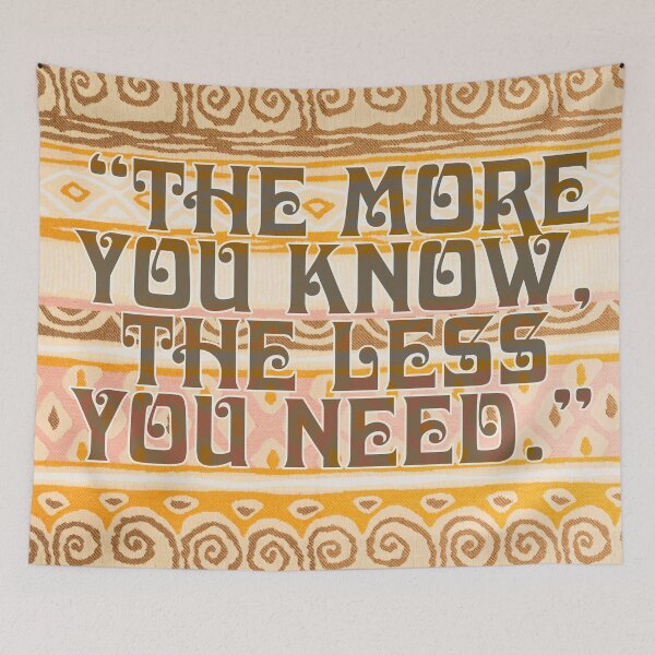 Item preview, The more you know the less you need, Aboriginal quote designed and sold by Mauswohn.