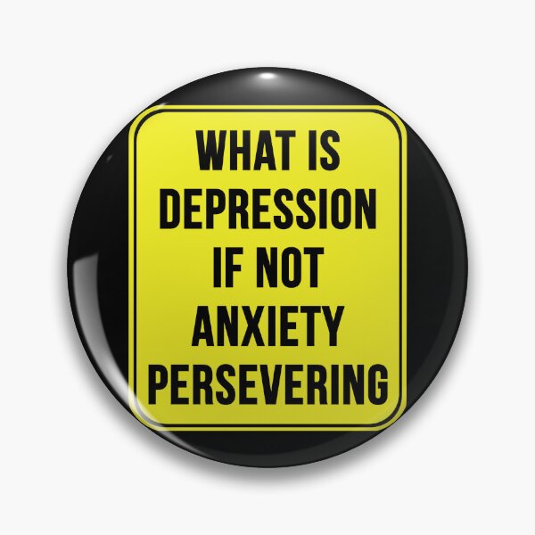 Item preview, What Is Depression If Not Anxiety Persevering designed and sold by MarkMySign.