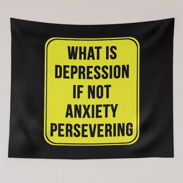 Item preview, What Is Depression If Not Anxiety Persevering designed and sold by MarkMySign.