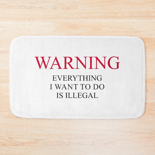 Item preview, Warning Everything I Want To Do Is Illegal designed and sold by artworkathome.