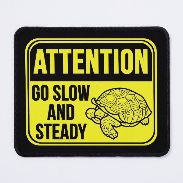 Item preview, Go Slow And Steady designed and sold by MarkMySign.