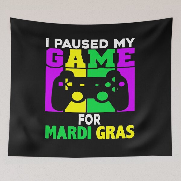 Item preview, I Paused My Game For Mardi Gras Video Game Mardi Gras designed and sold by Pitchou07.