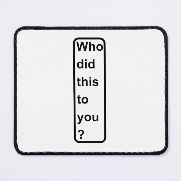 Item preview, Who did this to you designed and sold by sheikhadesign1.