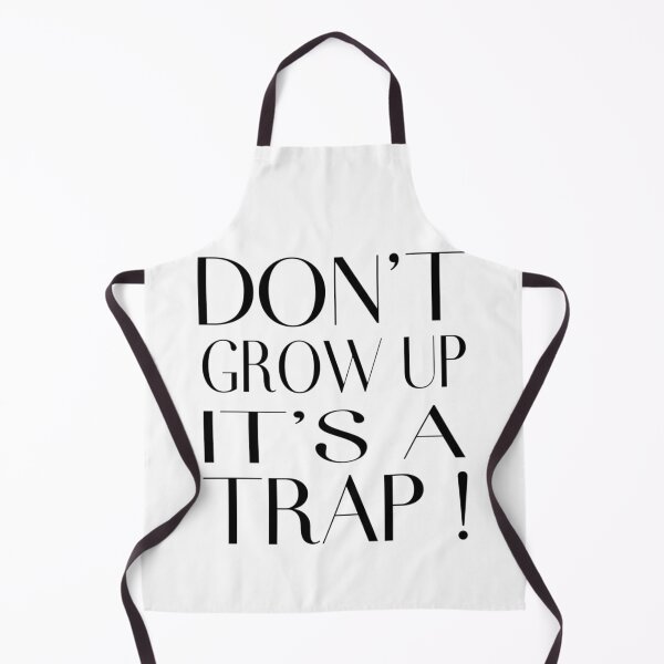 Item preview, Don't Grow Up It's A Trap ! designed and sold by SimpleP.