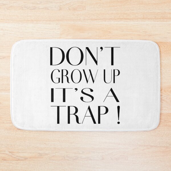 Item preview, Don't Grow Up It's A Trap ! designed and sold by SimpleP.