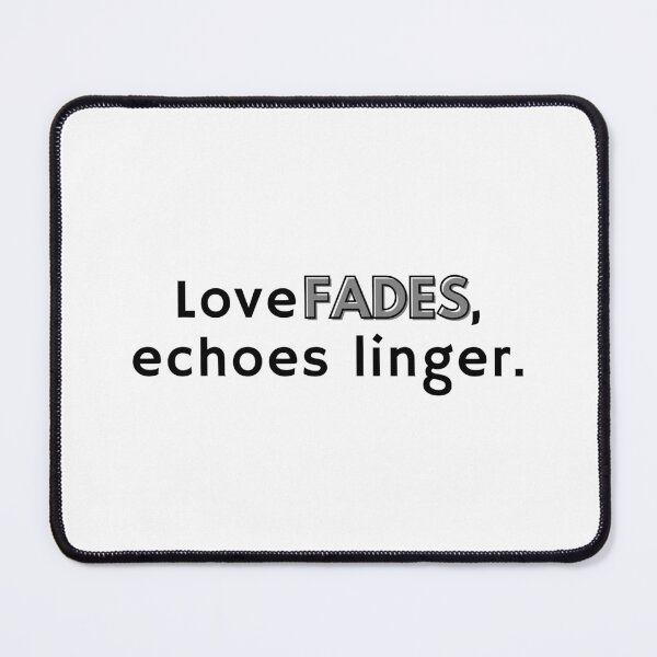 Item preview, Love Fades, echoes linger. designed and sold by Bananobanini.