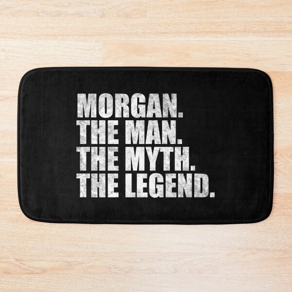Item preview, Morgan Name Morgan The Man The Myth The legend designed and sold by Teelogic.