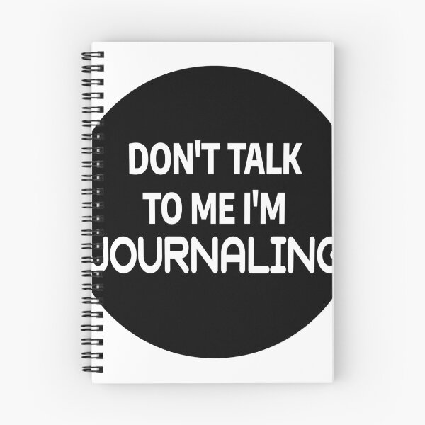 Item preview, Don't Talk To Me I'm Journaling designed and sold by stevenbrian698.