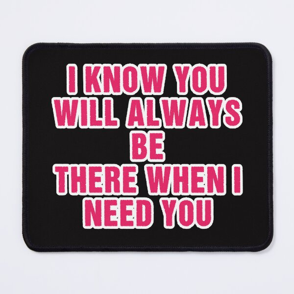 Item preview, I know you will always be there when I need you designed and sold by Aiyinyangart.